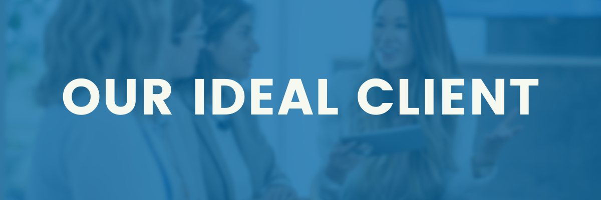 Our Ideal Client